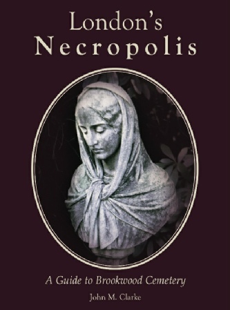 Londons Necropolis by John Clarke